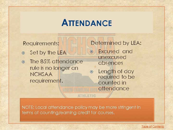 ATTENDANCE Requirements: Determined by LEA: Set by the LEA The 85% attendance rule is