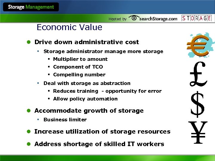 Hosted by Economic Value l Drive down administrative cost • Storage administrator manage more