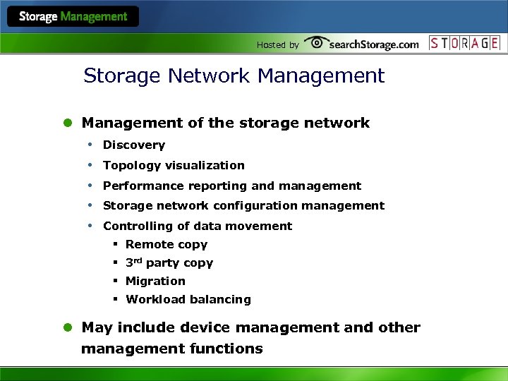 Hosted by Storage Network Management l Management of the storage network • Discovery •