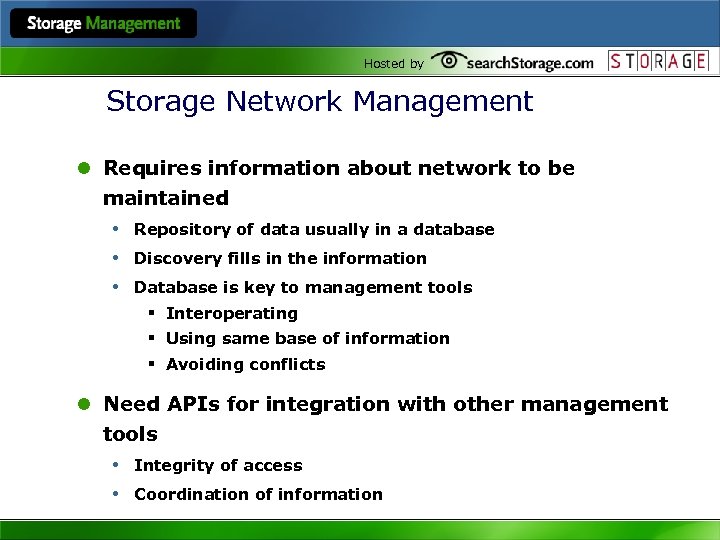 Hosted by Storage Network Management l Requires information about network to be maintained •