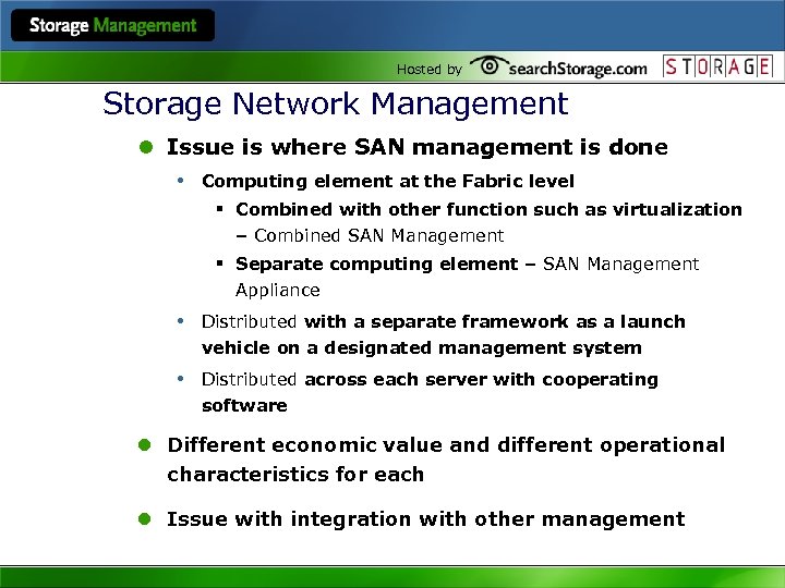 Hosted by Storage Network Management l Issue is where SAN management is done •