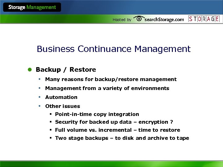 Hosted by Business Continuance Management l Backup / Restore • Many reasons for backup/restore