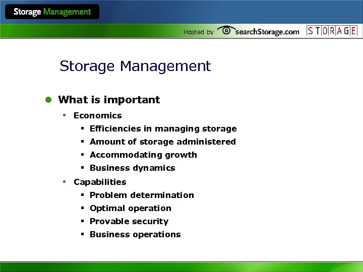 Hosted by Storage Management l What is important • Economics § Efficiencies in managing