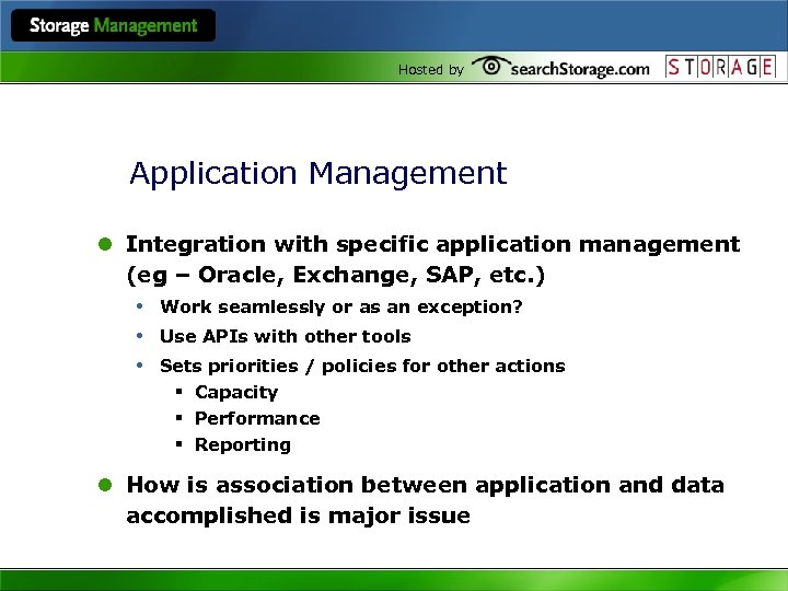 Hosted by Application Management l Integration with specific application management (eg – Oracle, Exchange,