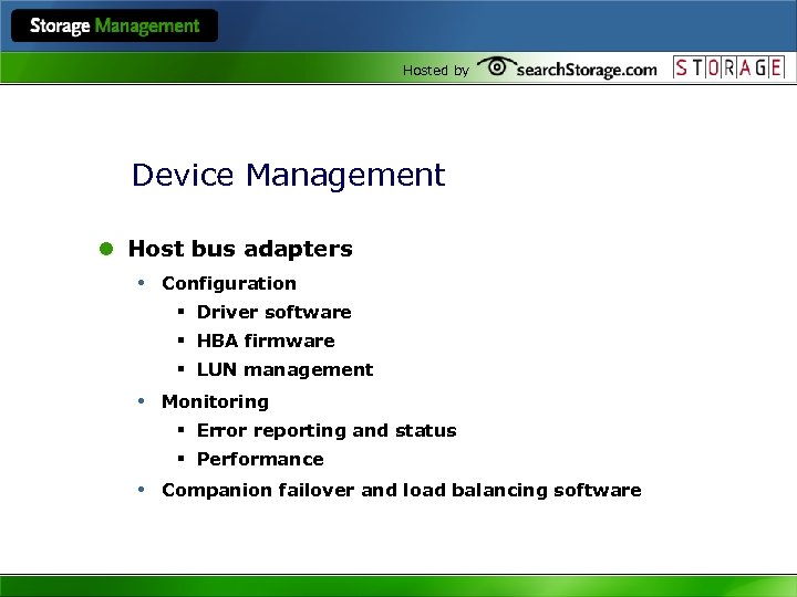 Hosted by Device Management l Host bus adapters • Configuration § Driver software §