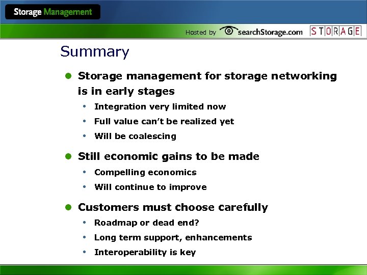 Hosted by Summary l Storage management for storage networking is in early stages •