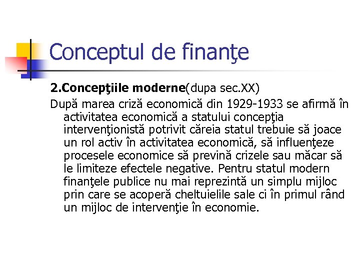 Conceptul de finanţe 2. Concepţiile moderne(dupa sec. XX) După marea criză economică din 1929