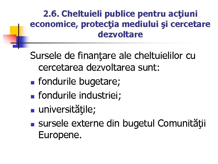 2. 6. Cheltuieli publice pentru acţiuni economice, protecţia mediului şi cercetare dezvoltare Sursele de