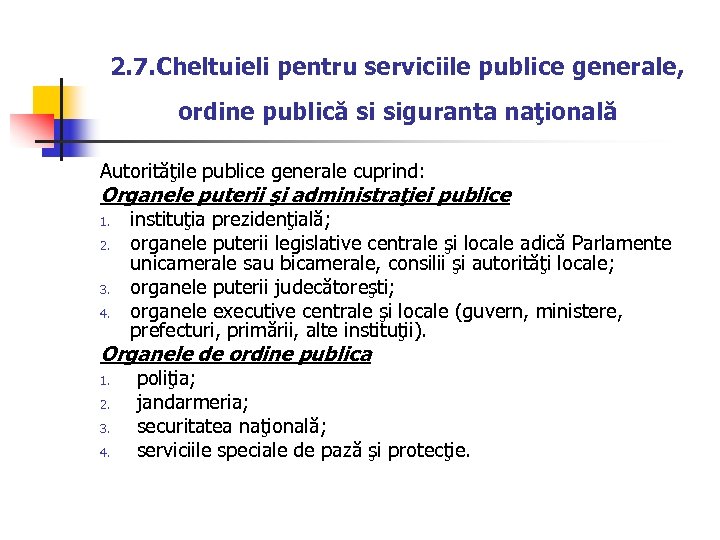 2. 7. Cheltuieli pentru serviciile publice generale, ordine publică si siguranta naţională Autorităţile publice