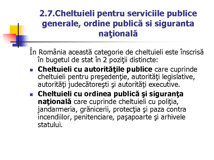 2. 7. Cheltuieli pentru serviciile publice generale, ordine publică si siguranta naţională În România