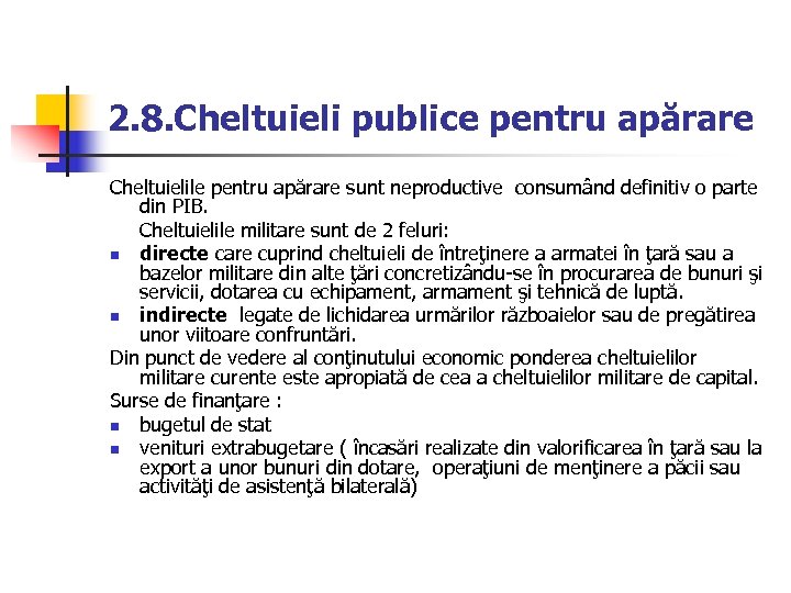 2. 8. Cheltuieli publice pentru apărare Cheltuielile pentru apărare sunt neproductive consumând definitiv o