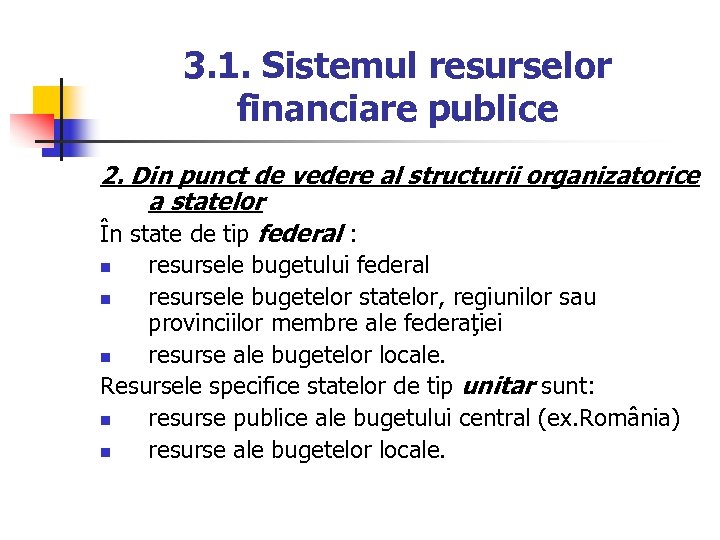 3. 1. Sistemul resurselor financiare publice 2. Din punct de vedere al structurii organizatorice