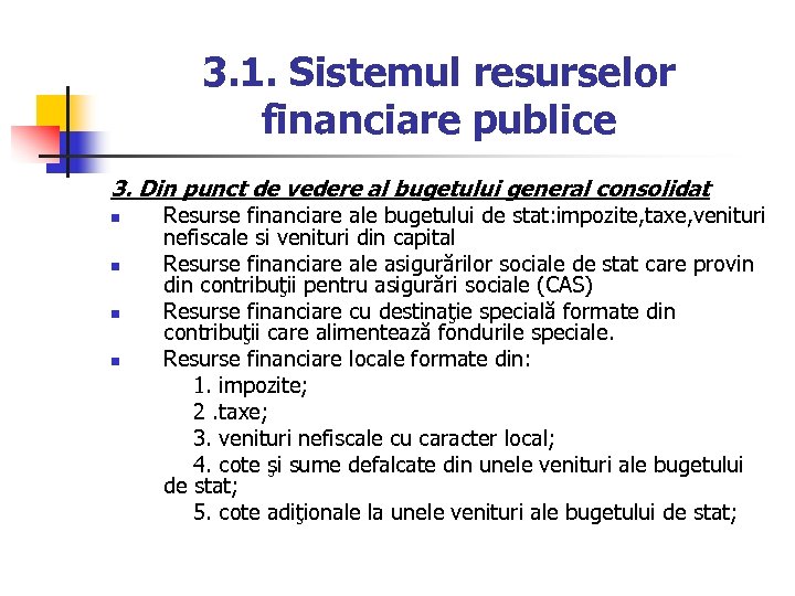 3. 1. Sistemul resurselor financiare publice 3. Din punct de vedere al bugetului general