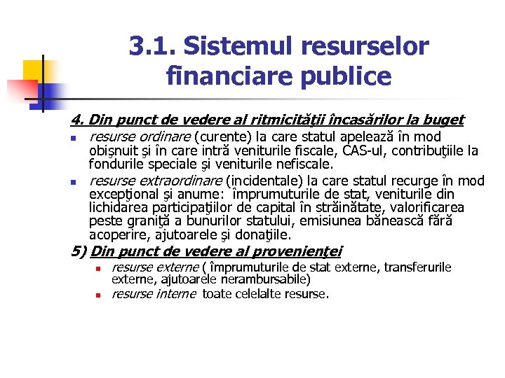 3. 1. Sistemul resurselor financiare publice 4. Din punct de vedere al ritmicităţii încasărilor