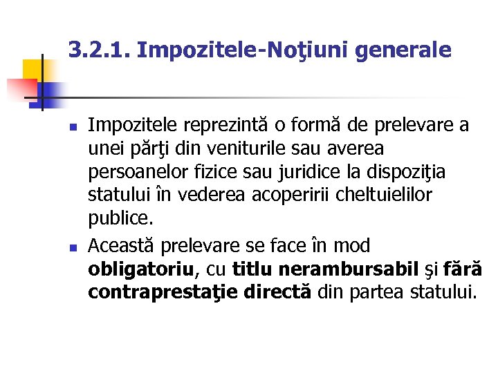 3. 2. 1. Impozitele-Noţiuni generale n n Impozitele reprezintă o formă de prelevare a