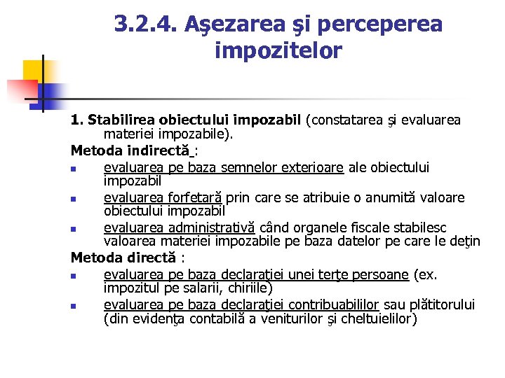 3. 2. 4. Aşezarea şi perceperea impozitelor 1. Stabilirea obiectului impozabil (constatarea şi evaluarea