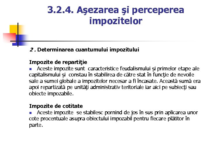 3. 2. 4. Aşezarea şi perceperea impozitelor 2. Determinarea cuantumului impozitului Impozite de repartiţie