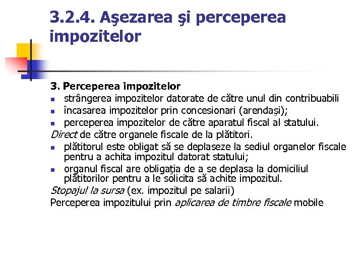 3. 2. 4. Aşezarea şi perceperea impozitelor 3. Perceperea impozitelor n strângerea impozitelor datorate