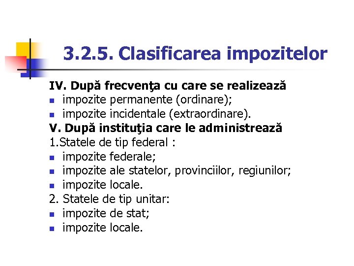 3. 2. 5. Clasificarea impozitelor IV. După frecvenţa cu care se realizează n impozite