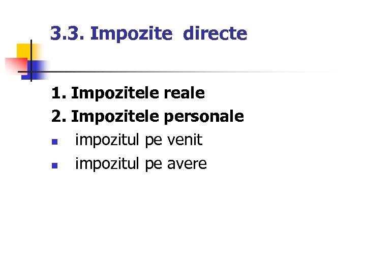 3. 3. Impozite directe 1. Impozitele reale 2. Impozitele personale n impozitul pe venit