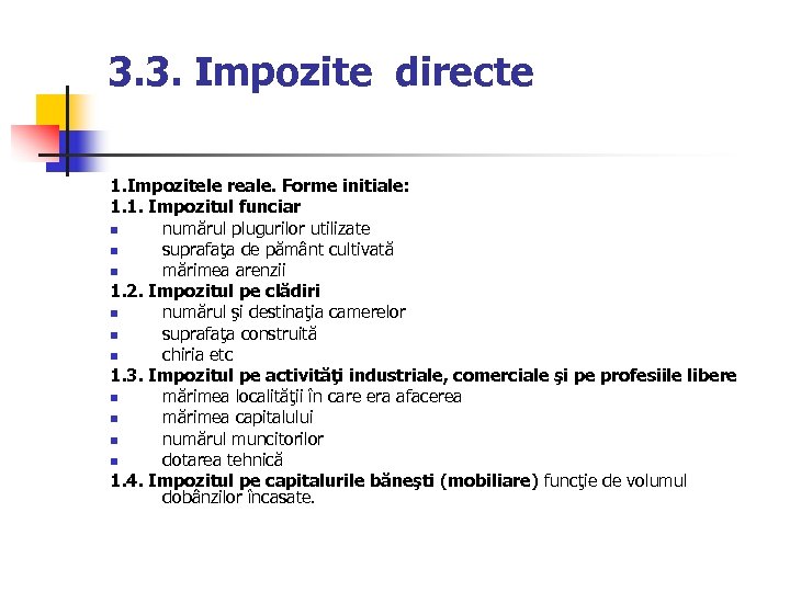 3. 3. Impozite directe 1. Impozitele reale. Forme initiale: 1. 1. Impozitul funciar n