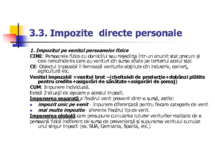 3. 3. Impozite directe personale 1. Impozitul pe venitul persoanelor fizice CINE: Persoanele fizice