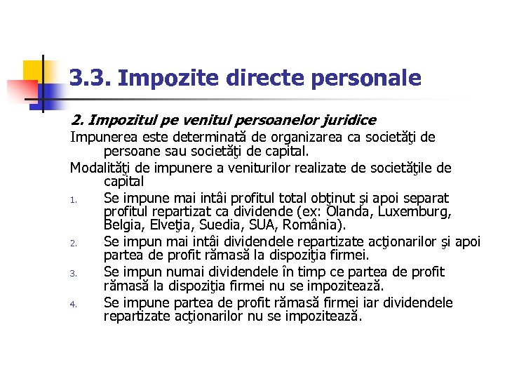 3. 3. Impozite directe personale 2. Impozitul pe venitul persoanelor juridice Impunerea este determinată