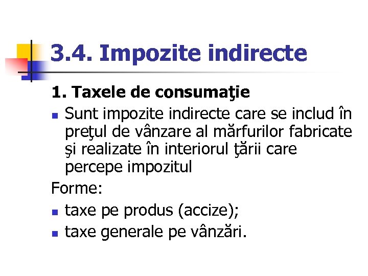 3. 4. Impozite indirecte 1. Taxele de consumaţie n Sunt impozite indirecte care se