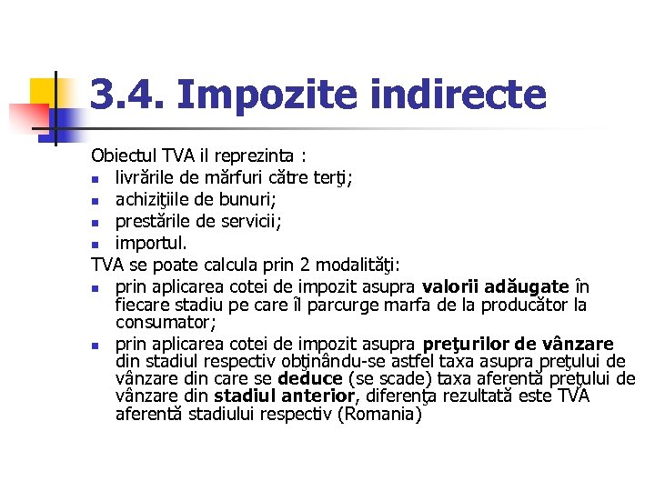 3. 4. Impozite indirecte Obiectul TVA il reprezinta : n livrările de mărfuri către