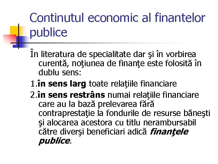 Continutul economic al finantelor publice În literatura de specialitate dar şi în vorbirea curentă,