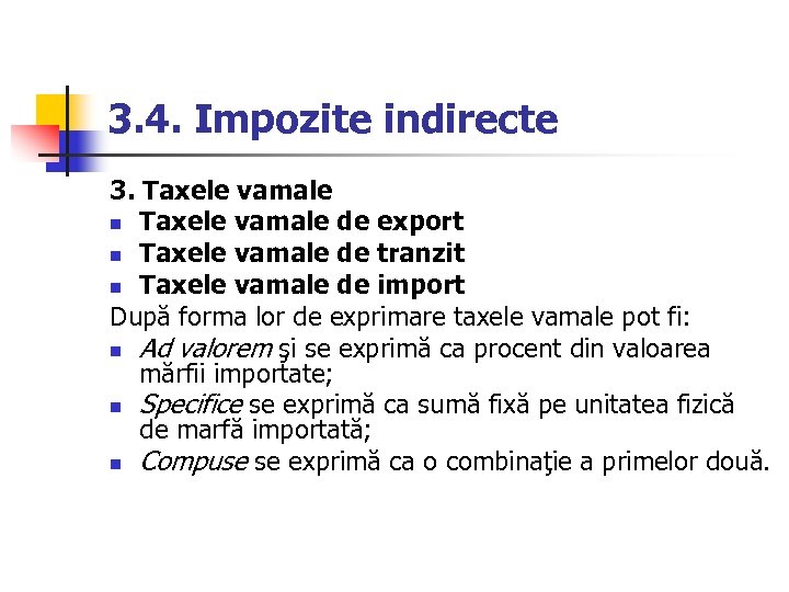 3. 4. Impozite indirecte 3. Taxele vamale n Taxele vamale de export n Taxele