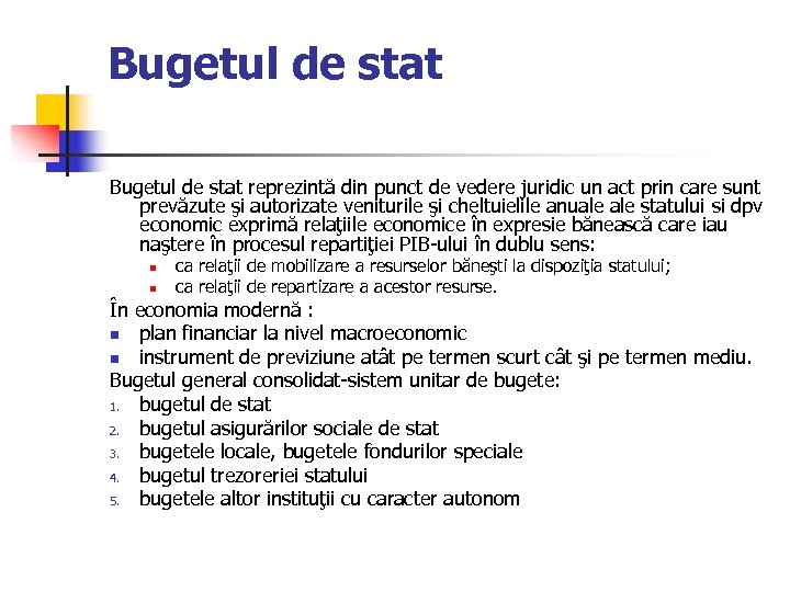 Bugetul de stat reprezintă din punct de vedere juridic un act prin care sunt