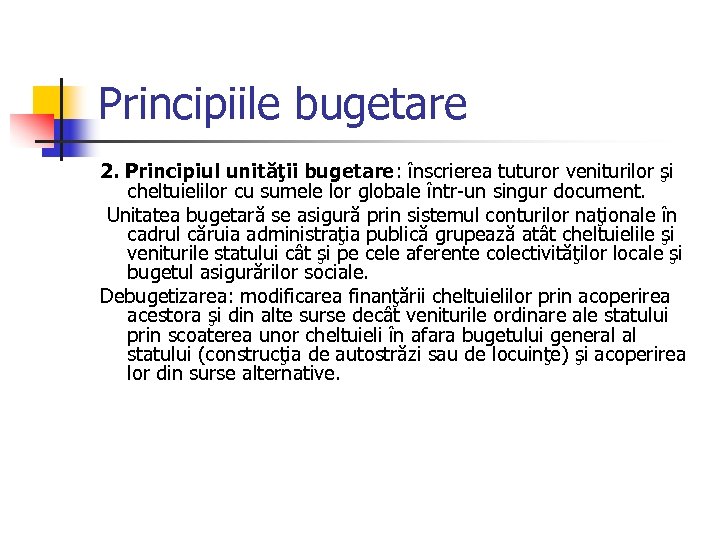 Principiile bugetare 2. Principiul unităţii bugetare: înscrierea tuturor veniturilor şi cheltuielilor cu sumele lor