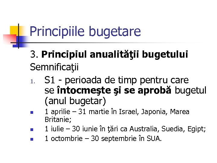 Principiile bugetare 3. Principiul anualităţii bugetului Semnificaţii 1. S 1 - perioada de timp