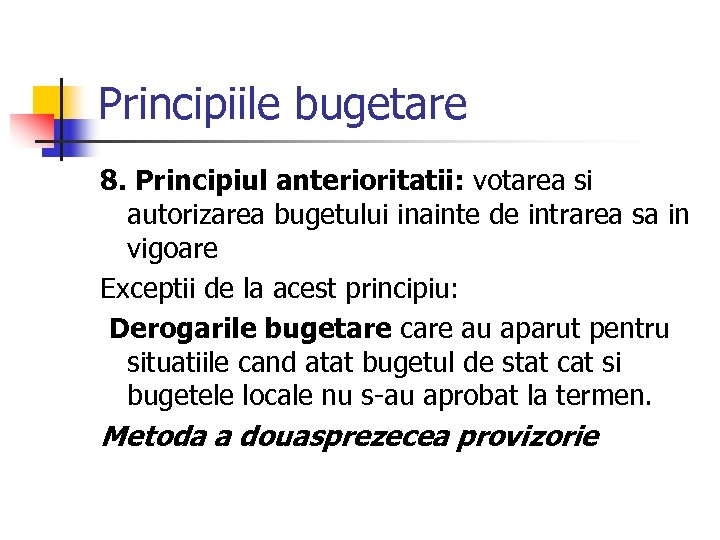 Principiile bugetare 8. Principiul anterioritatii: votarea si autorizarea bugetului inainte de intrarea sa in