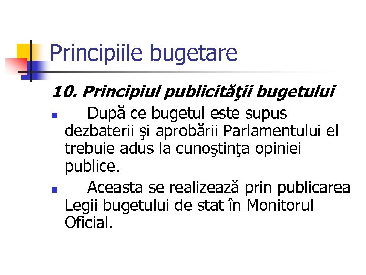 Principiile bugetare 10. Principiul publicităţii bugetului n n După ce bugetul este supus dezbaterii