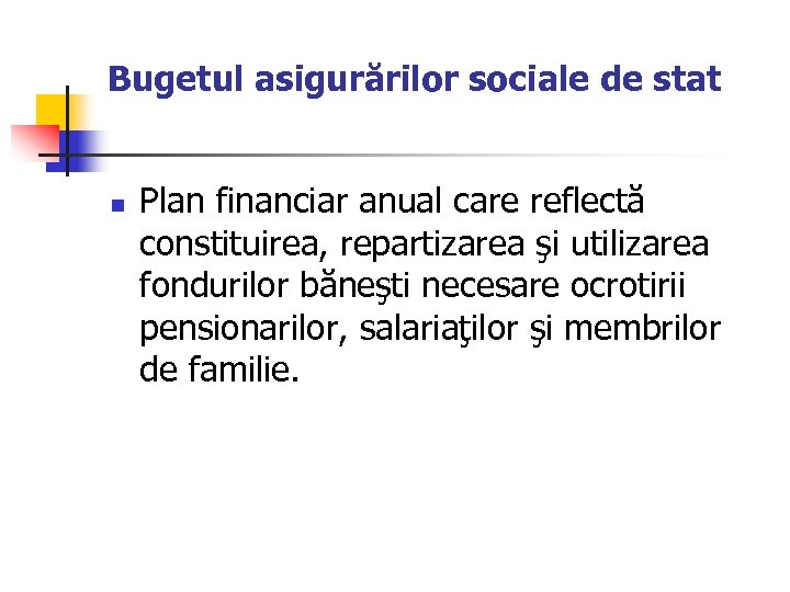 Bugetul asigurărilor sociale de stat n Plan financiar anual care reflectă constituirea, repartizarea şi