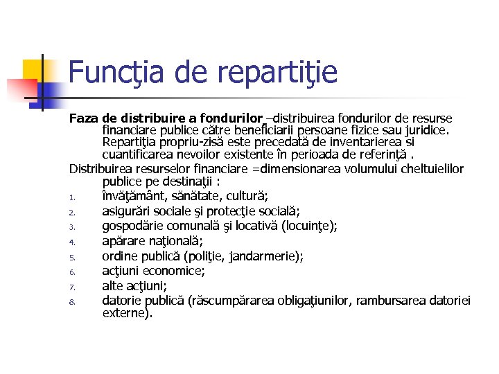 Funcţia de repartiţie Faza de distribuire a fondurilor –distribuirea fondurilor de resurse financiare publice