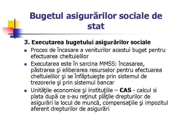 Bugetul asigurărilor sociale de stat 3. Executarea bugetului asigurărilor sociale n Proces de încasare