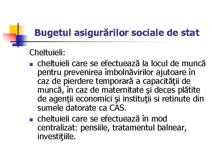 Bugetul asigurărilor sociale de stat Cheltuieli: n cheltuieli care se efectuează la locul de