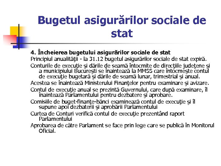 Bugetul asigurărilor sociale de stat 4. Încheierea bugetului asigurărilor sociale de stat Principiul anualităţii