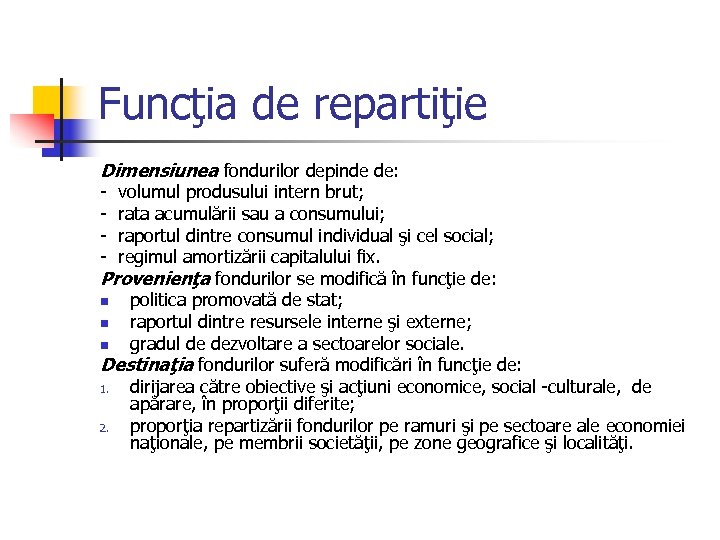 Funcţia de repartiţie Dimensiunea fondurilor depinde de: - volumul produsului intern brut; - rata