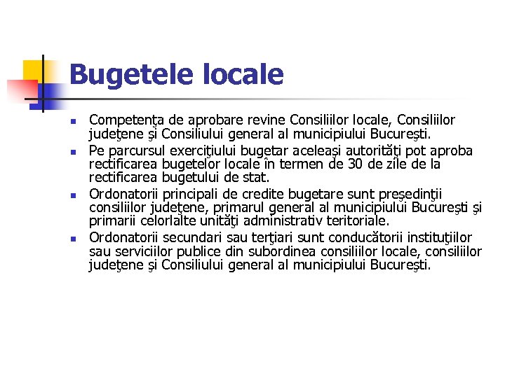 Bugetele locale n n Competenţa de aprobare revine Consiliilor locale, Consiliilor judeţene şi Consiliului