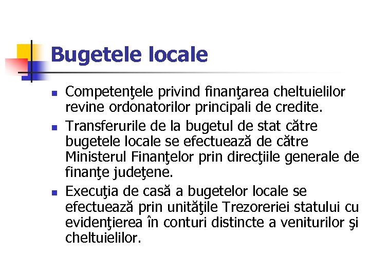 Bugetele locale n n n Competenţele privind finanţarea cheltuielilor revine ordonatorilor principali de credite.