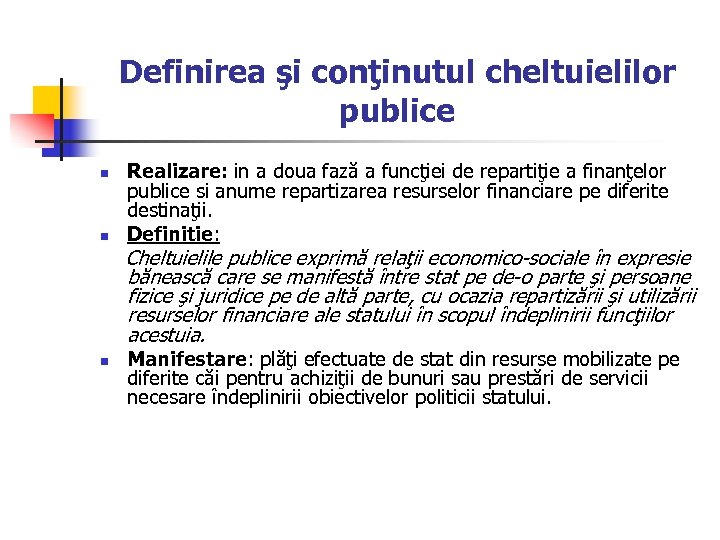 Definirea şi conţinutul cheltuielilor publice n n Realizare: in a doua fază a funcţiei