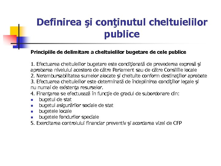 Definirea şi conţinutul cheltuielilor publice Principiile de delimitare a cheltuielilor bugetare de cele publice