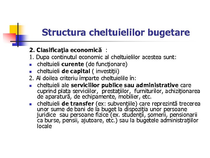 Structura cheltuielilor bugetare 2. Clasificaţia economică : 1. Dupa continutul economic al cheltuielilor acestea