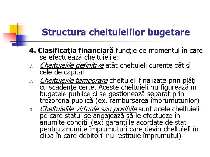 Structura cheltuielilor bugetare 4. Clasificaţia financiară funcţie de momentul în care se efectuează cheltuielile: