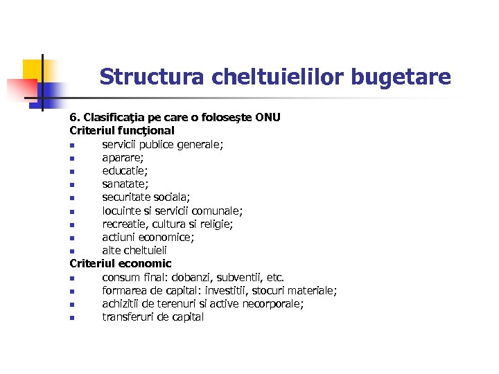 Structura cheltuielilor bugetare 6. Clasificaţia pe care o foloseşte ONU Criteriul funcţional n servicii