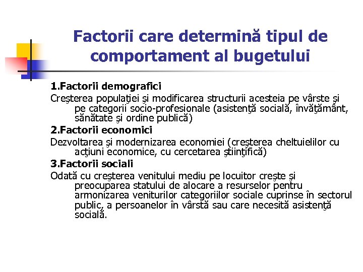 Factorii care determină tipul de comportament al bugetului 1. Factorii demografici Creşterea populaţiei şi